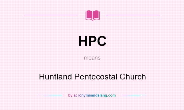 What does HPC mean? It stands for Huntland Pentecostal Church
