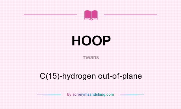 What does HOOP mean? It stands for C(15)-hydrogen out-of-plane