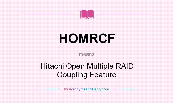 What does HOMRCF mean? It stands for Hitachi Open Multiple RAID Coupling Feature