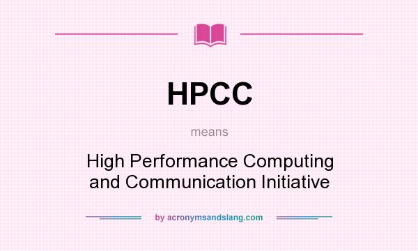 What does HPCC mean? It stands for High Performance Computing and Communication Initiative