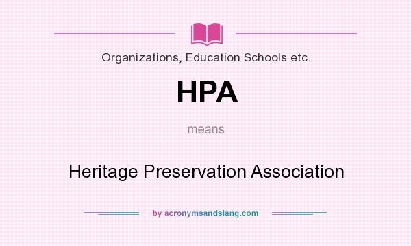 What does HPA mean? It stands for Heritage Preservation Association
