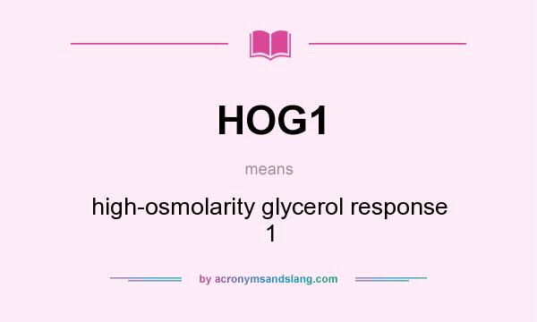 What does HOG1 mean? It stands for high-osmolarity glycerol response 1