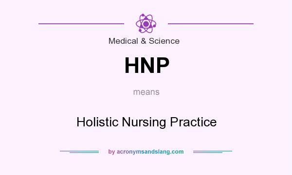 What does HNP mean? It stands for Holistic Nursing Practice