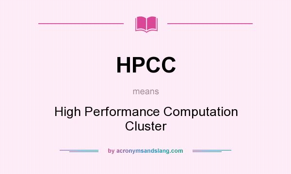 What does HPCC mean? It stands for High Performance Computation Cluster