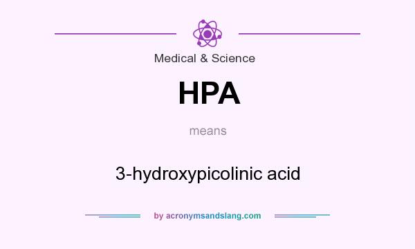 What does HPA mean? It stands for 3-hydroxypicolinic acid