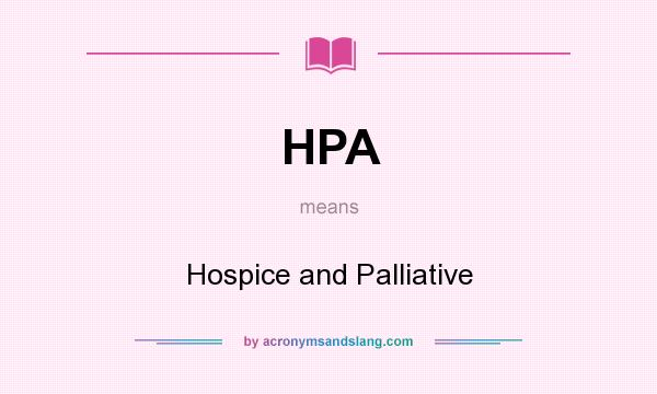 What does HPA mean? It stands for Hospice and Palliative