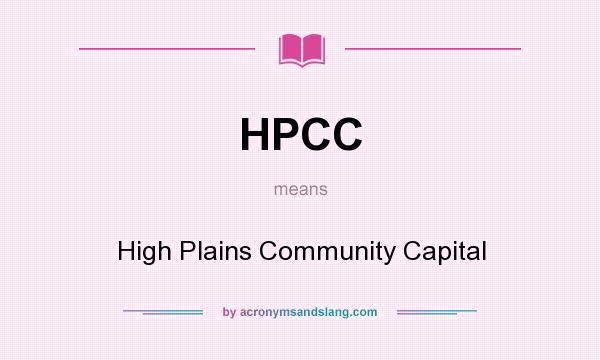 What does HPCC mean? It stands for High Plains Community Capital