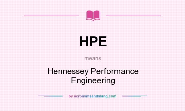 What does HPE mean? It stands for Hennessey Performance Engineering