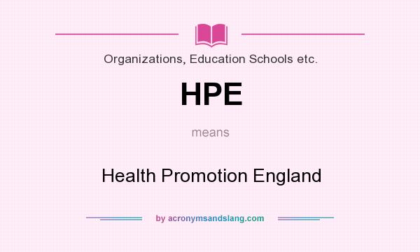 What does HPE mean? It stands for Health Promotion England