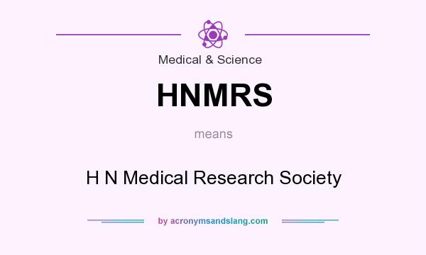 What does HNMRS mean? It stands for H N Medical Research Society