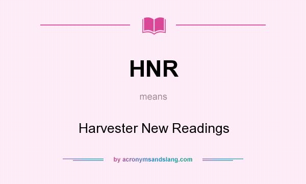 What does HNR mean? It stands for Harvester New Readings