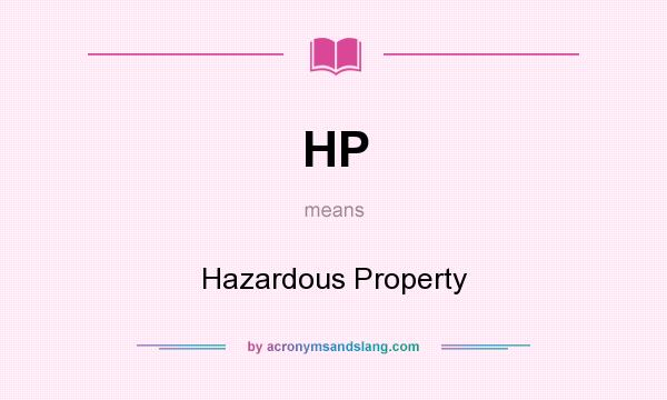 What does HP mean? It stands for Hazardous Property