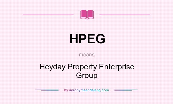 What does HPEG mean? It stands for Heyday Property Enterprise Group