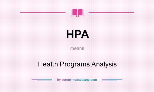 What does HPA mean? It stands for Health Programs Analysis