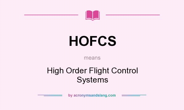 What does HOFCS mean? It stands for High Order Flight Control Systems