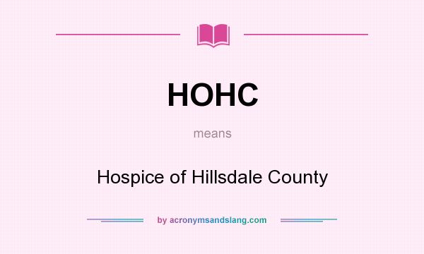 What does HOHC mean? It stands for Hospice of Hillsdale County