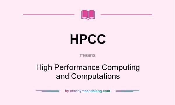 What does HPCC mean? It stands for High Performance Computing and Computations