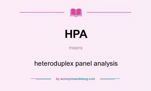 What does HPA mean? It stands for heteroduplex panel analysis