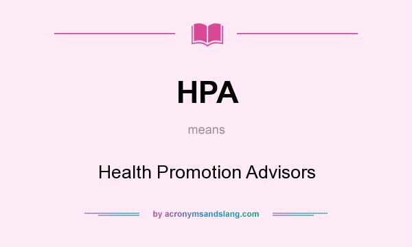 What does HPA mean? It stands for Health Promotion Advisors