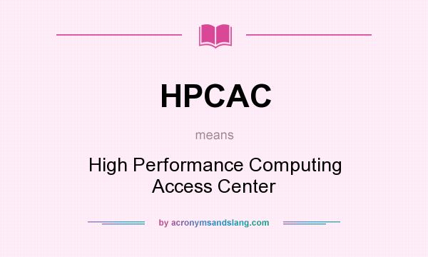 What does HPCAC mean? It stands for High Performance Computing Access Center