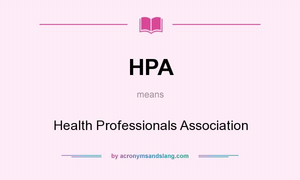 What does HPA mean? It stands for Health Professionals Association