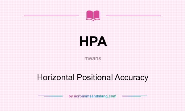 What does HPA mean? It stands for Horizontal Positional Accuracy