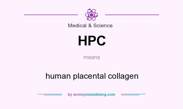 What does HPC mean? It stands for human placental collagen
