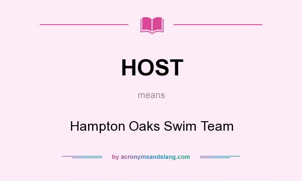 What does HOST mean? It stands for Hampton Oaks Swim Team