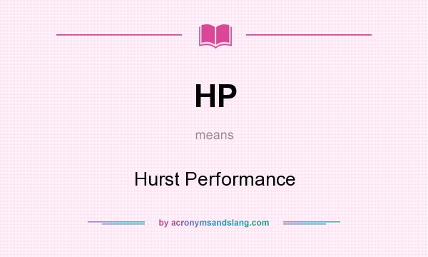 What does HP mean? It stands for Hurst Performance