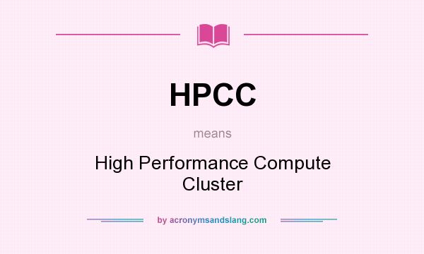 What does HPCC mean? It stands for High Performance Compute Cluster
