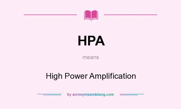 What does HPA mean? It stands for High Power Amplification