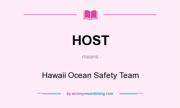 What does HOST mean? It stands for Hawaii Ocean Safety Team