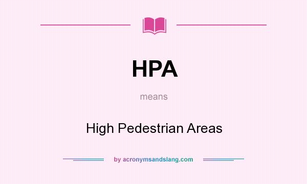 What does HPA mean? It stands for High Pedestrian Areas