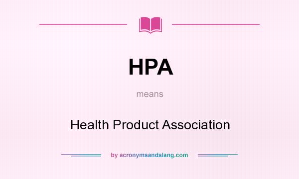 What does HPA mean? It stands for Health Product Association