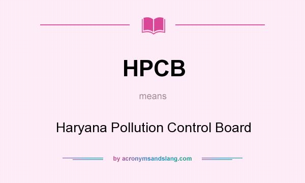 What does HPCB mean? It stands for Haryana Pollution Control Board