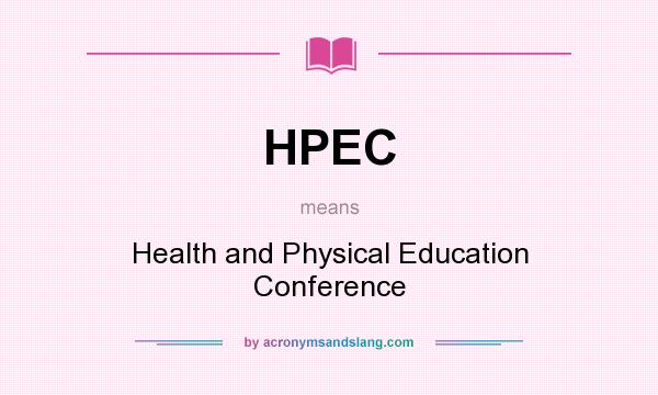 What does HPEC mean? It stands for Health and Physical Education Conference