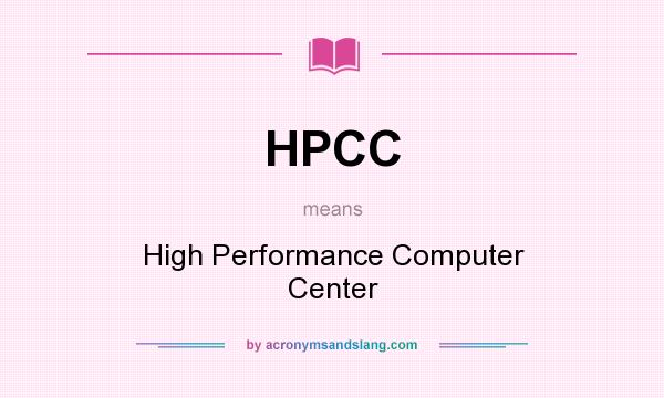 What does HPCC mean? It stands for High Performance Computer Center