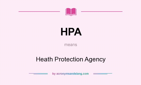What does HPA mean? It stands for Heath Protection Agency