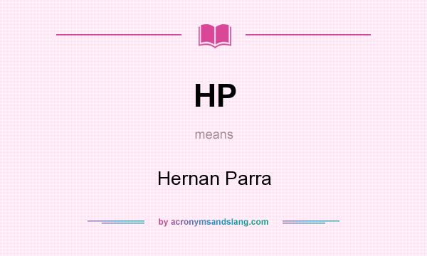 What does HP mean? It stands for Hernan Parra