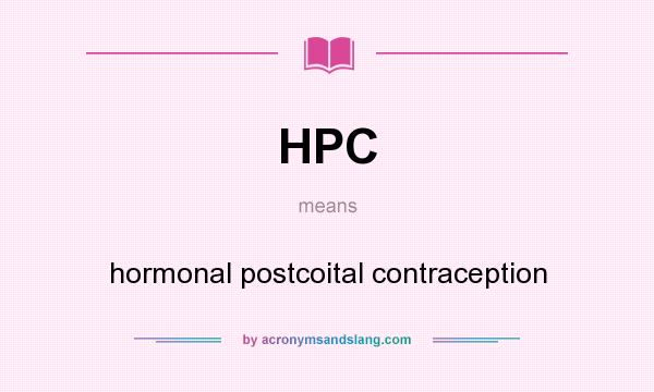 What does HPC mean? It stands for hormonal postcoital contraception