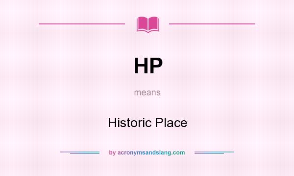 What does HP mean? It stands for Historic Place