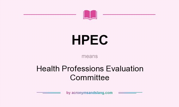 What does HPEC mean? It stands for Health Professions Evaluation Committee
