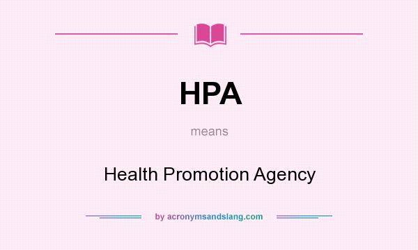 What does HPA mean? It stands for Health Promotion Agency