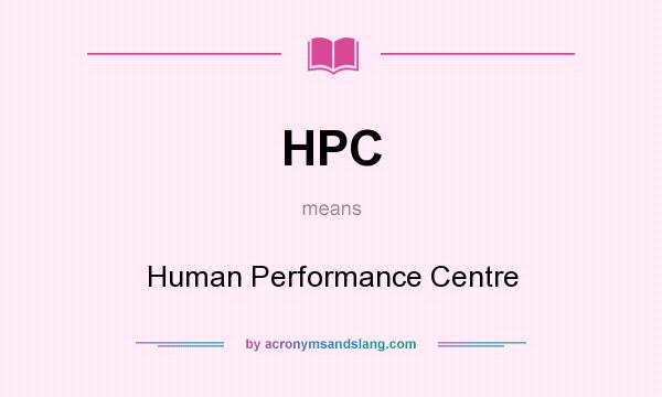 What does HPC mean? It stands for Human Performance Centre