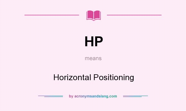 What does HP mean? It stands for Horizontal Positioning