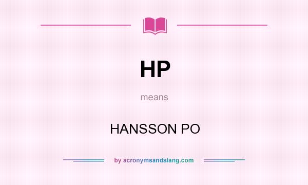What does HP mean? It stands for HANSSON PO