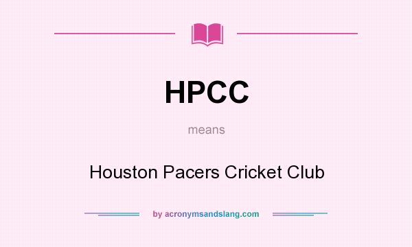 What does HPCC mean? It stands for Houston Pacers Cricket Club