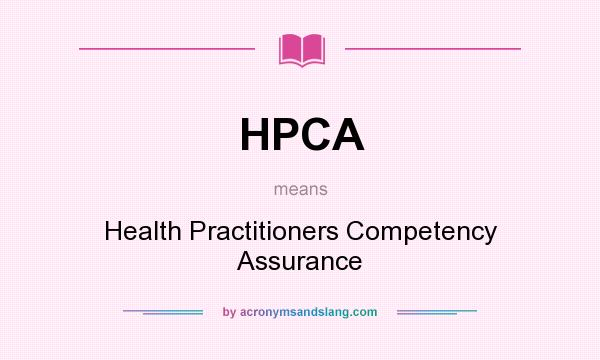 What does HPCA mean? It stands for Health Practitioners Competency Assurance