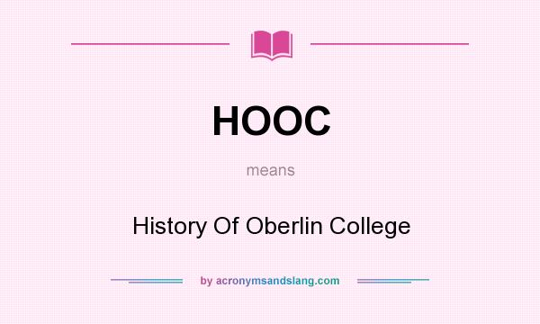 What does HOOC mean? It stands for History Of Oberlin College