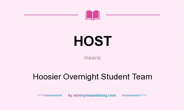 What does HOST mean? It stands for Hoosier Overnight Student Team